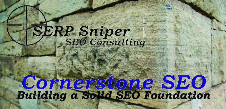 Cornerstone SEO Foundation - SERP Sniper Consulting, Houston Texas