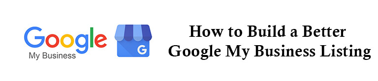 How to Build a Better Google My Business Listing